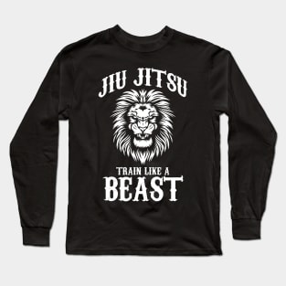 Jiu Jitsu Train Like a Beast Brazilian BJJ MMA Long Sleeve T-Shirt